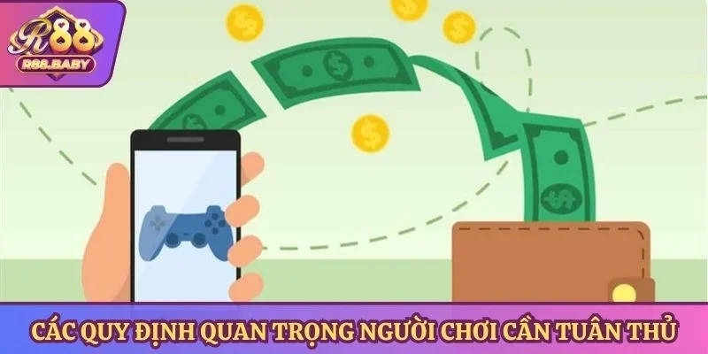 Các quy định quan trọng người chơi cần tuân thủ khi rút tiền R88