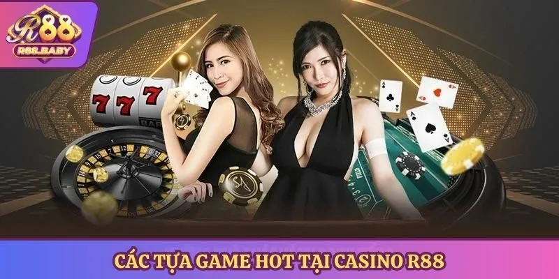 Các tựa game hot tại casino R88