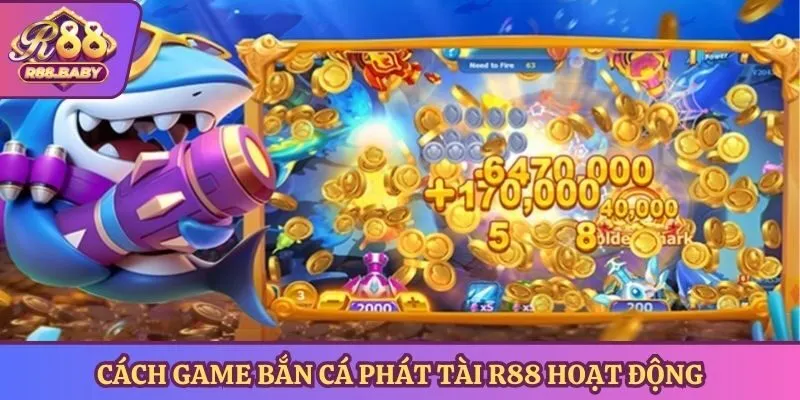 Cách game bắn cá phát tài R88 hoạt động