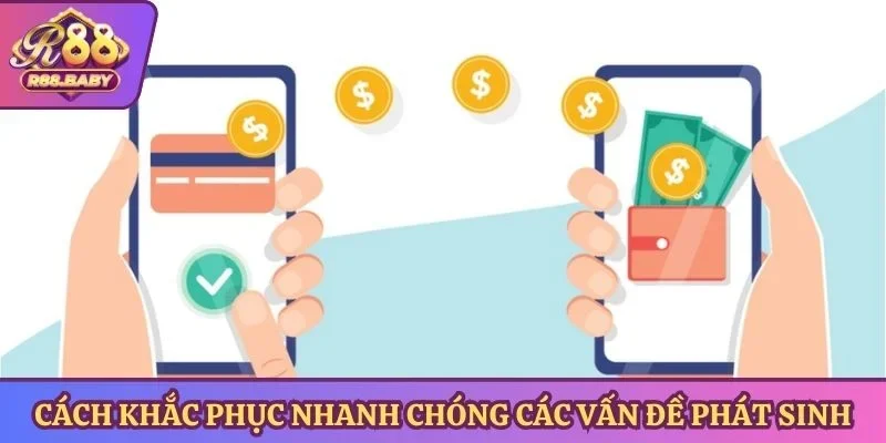 Cách khắc phục nhanh chóng các vấn đề phát sinh