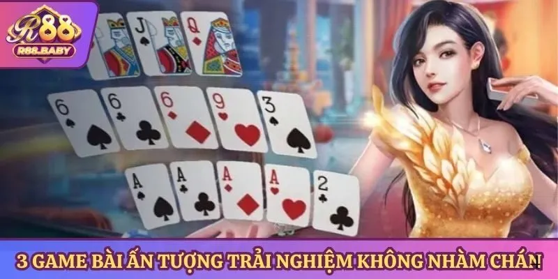 3 game bài ấn tượng trải nghiệm không nhàm chán
