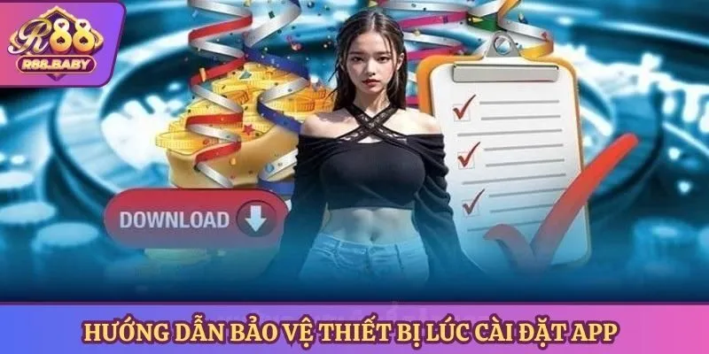 Hướng dẫn bảo vệ thiết bị lúc cài đặt app