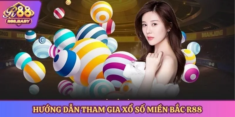 Hướng dẫn tham gia xổ số miền Bắc R88
