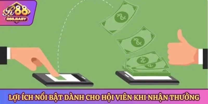 Lợi ích nổi bật dành cho hội viên khi nhận tiền thưởng