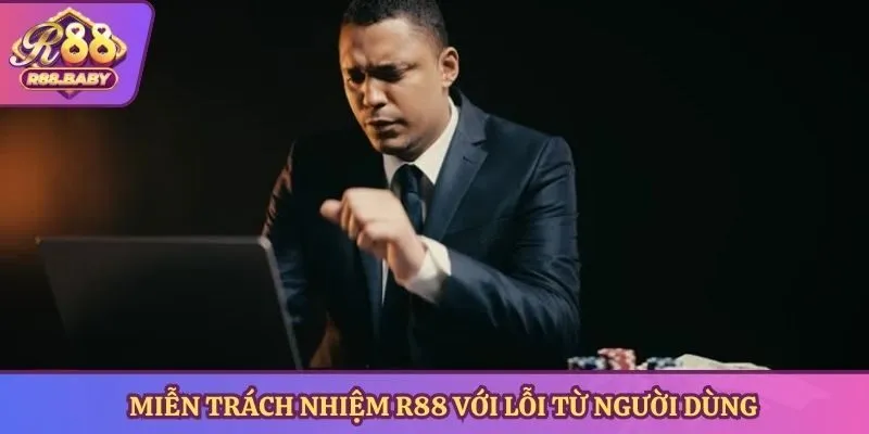 Miễn trách nhiệm R88 với lỗi từ người dùng