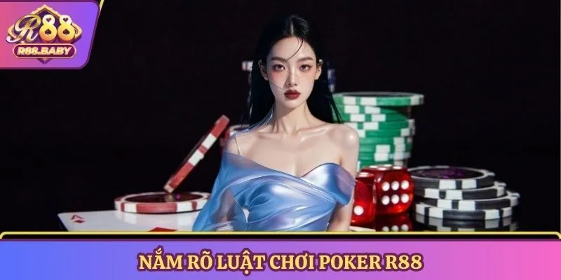 Nắm rõ luật chơi poker R88