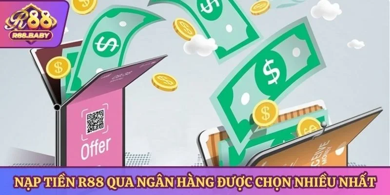 Nạp tiền R88 qua ngân hàng là phương thức được chọn nhiều nhất