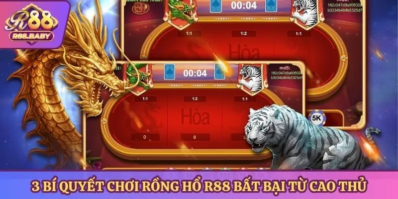 3 bí quyết chơi rồng hổ R88 bất bại từ cao thủ