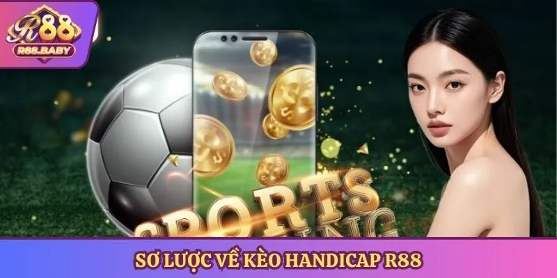 Sơ lược về kèo Handicap R88