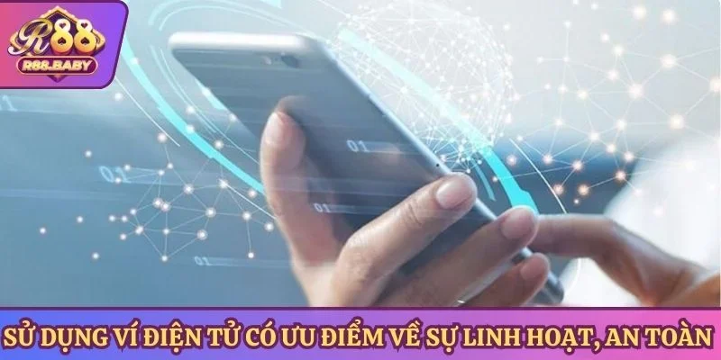 Sử dụng ví điện tử có ưu điểm về sự linh hoạt, an toàn
