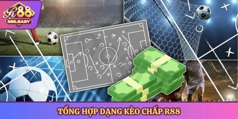 Tổng hợp dạng kèo chấp R88